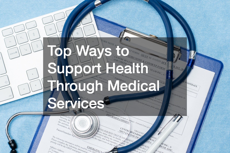 Top Ways to Support Health Through Medical Services
